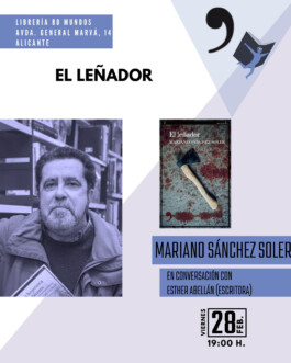 Cartel de Presentación del libro “El leñador”, de Mariano Sánchez Soler en la librería 80 Mundos (Alicante) en la que Esther Abellán ejerce como presentadora 